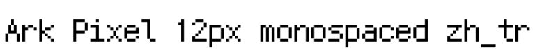 Ark Pixel 12px monospaced zh_tr