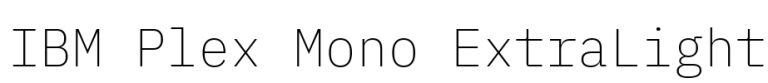 IBM Plex Mono ExtraLight